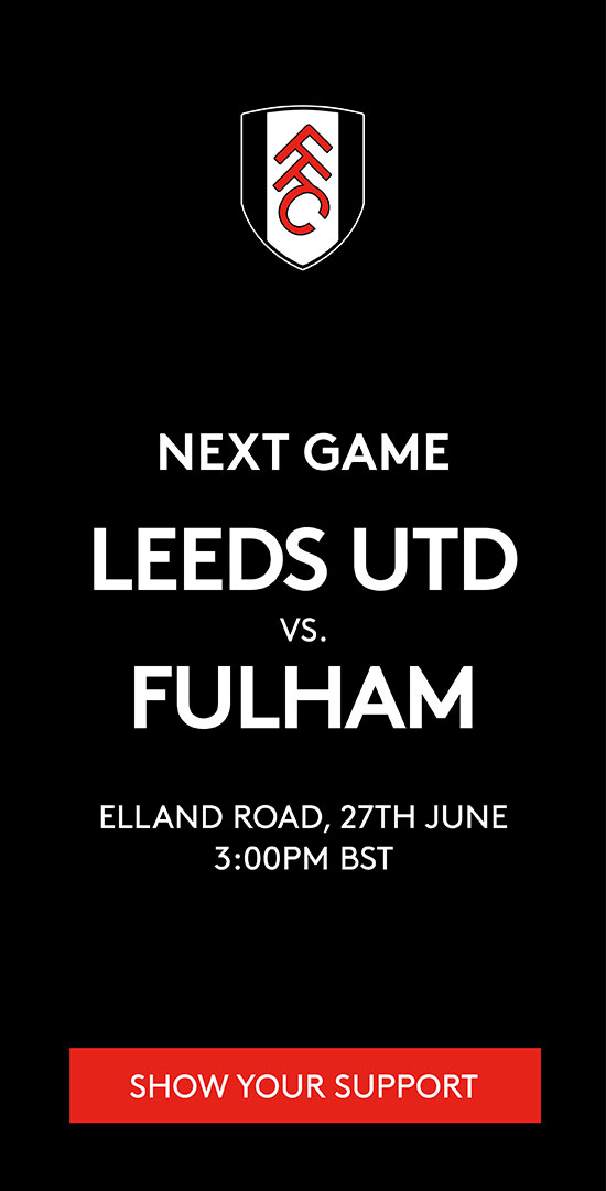 Next game Leeds Utd vs Fulham, Elland Road, 27th June, 3:00pm BST - Show your support