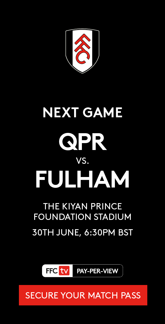 Next game QPR vs Fulham, The Kiyan Prince Foundation Stadium, 30th June, 6:30pm BST - Secure your match pass