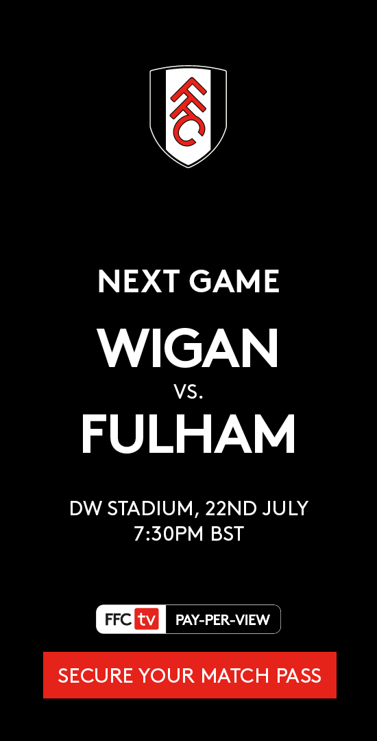 Next game Wigan vs Fulham, DW Stadium, 22nd July, 7:30pm BST - Secure your match pass